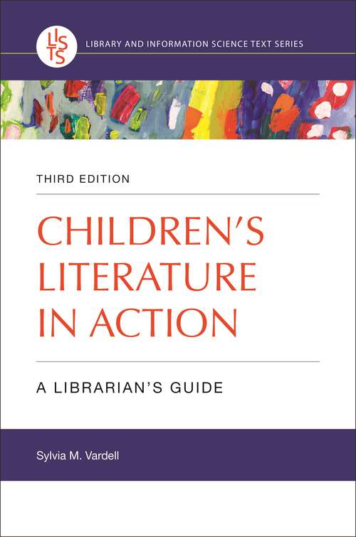 Book cover of Children's Literature in Action: A Librarian's Guide (3) (Library and Information Science Text Series)
