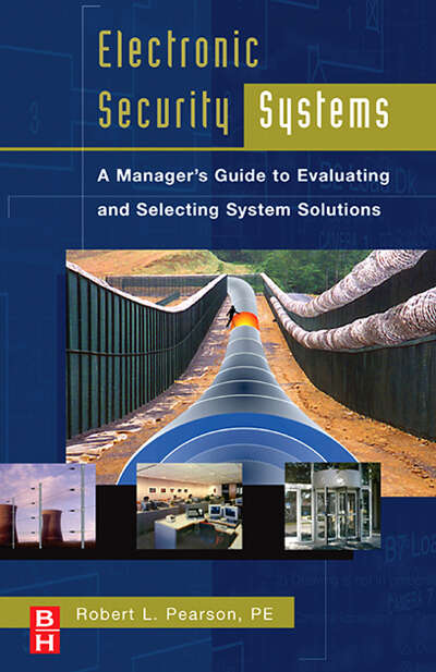 Book cover of Electronic Security Systems: A Manager's Guide to Evaluating and Selecting System Solutions