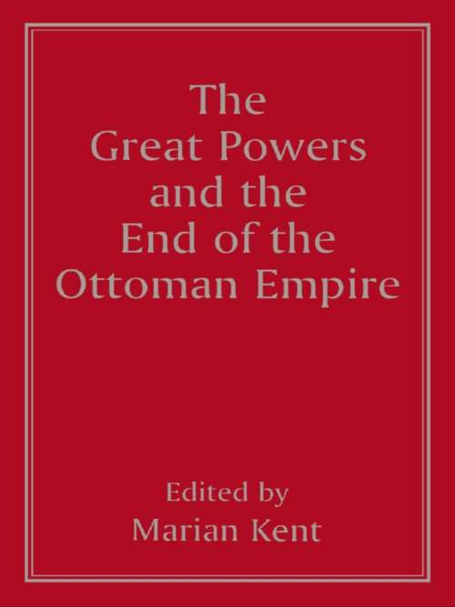 Book cover of The Great Powers and the End of the Ottoman Empire