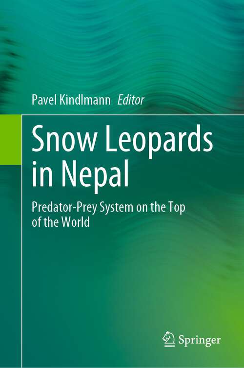 Book cover of Snow Leopards in Nepal: Predator-Prey System on the Top of the World (1st ed. 2022)