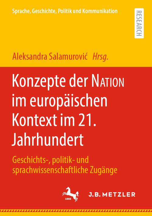 Book cover of Konzepte der NATION im europäischen Kontext im 21. Jahrhundert: Geschichts-, politik- und sprachwissenschaftliche Zugänge (1. Aufl. 2023) (Linguistik in Empirie und Theorie/Empirical and Theoretical Linguistics)