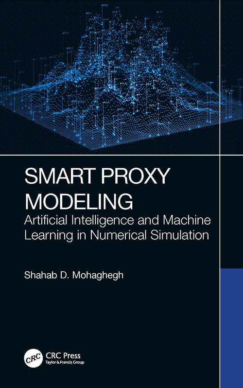 Book cover of Smart Proxy Modeling: Artificial Intelligence and Machine Learning in Numerical Simulation