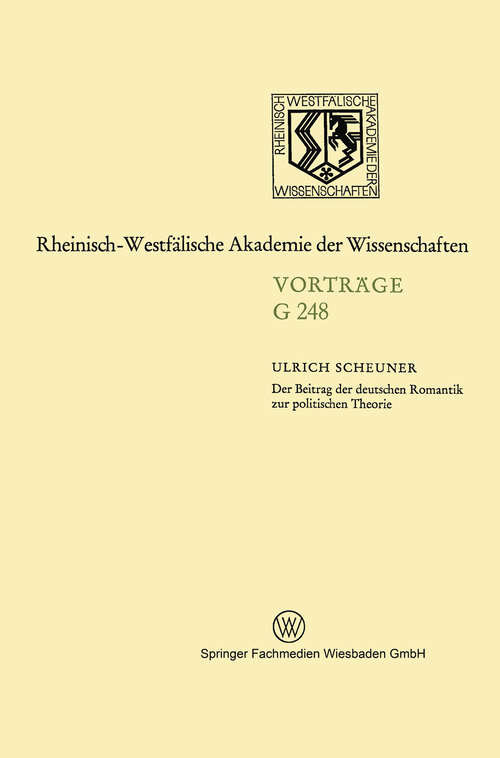 Book cover of Der Beitrag der deutschen Romantik zur politischen Theorie (1980) (Nordrhein-Westfälische Akademie der Wissenschaften #248)