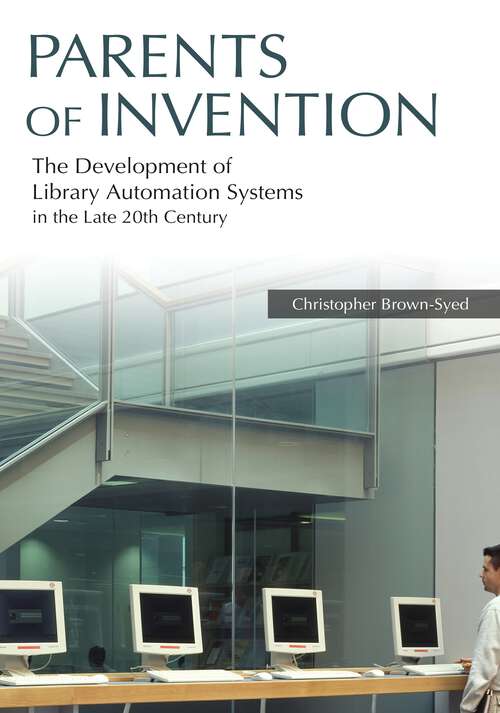 Book cover of Parents of Invention: The Development of Library Automation Systems in the Late 20th Century