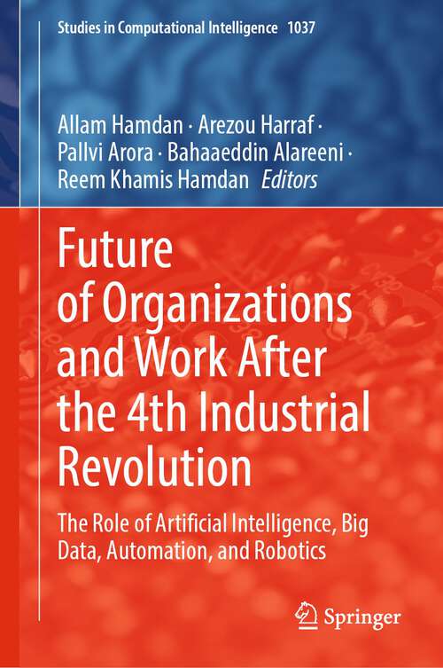 Book cover of Future of Organizations and Work After the 4th Industrial Revolution: The Role of Artificial Intelligence, Big Data, Automation, and Robotics (1st ed. 2022) (Studies in Computational Intelligence #1037)