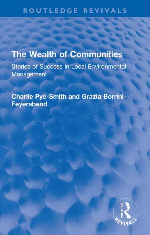 Book cover of The Wealth of Communities: Stories of Success in Local Environmental Management (Routledge Revivals)