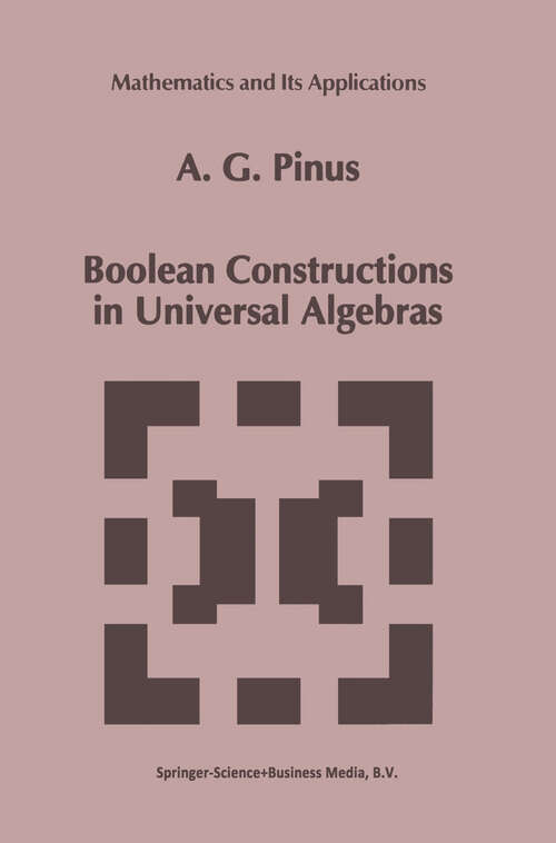 Book cover of Boolean Constructions in Universal Algebras (1993) (Mathematics and Its Applications #242)