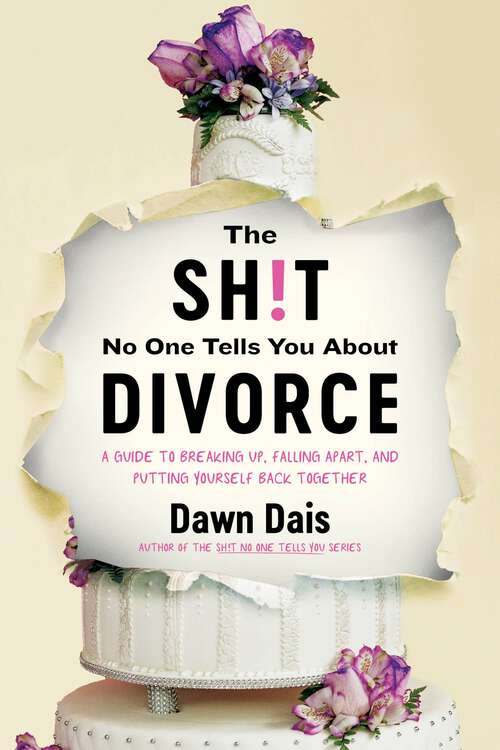 Book cover of The Sh!t No One Tells You About Divorce: A Guide to Breaking Up, Falling Apart, and Putting Yourself Back Together