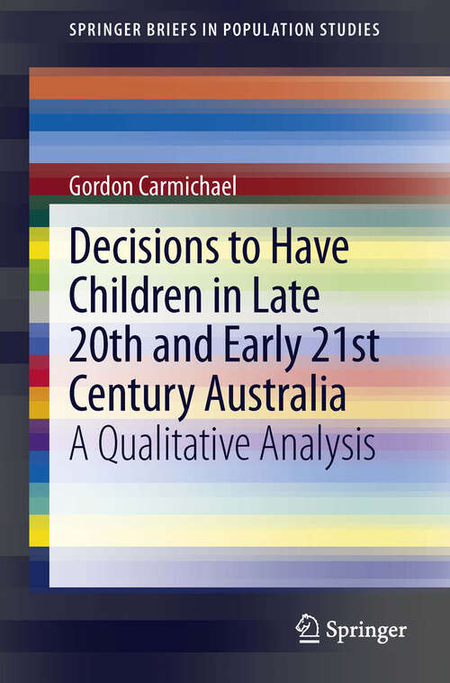 Book cover of Decisions to Have Children in Late 20th and Early 21st Century Australia: A Qualitative Analysis (2013) (SpringerBriefs in Population Studies)