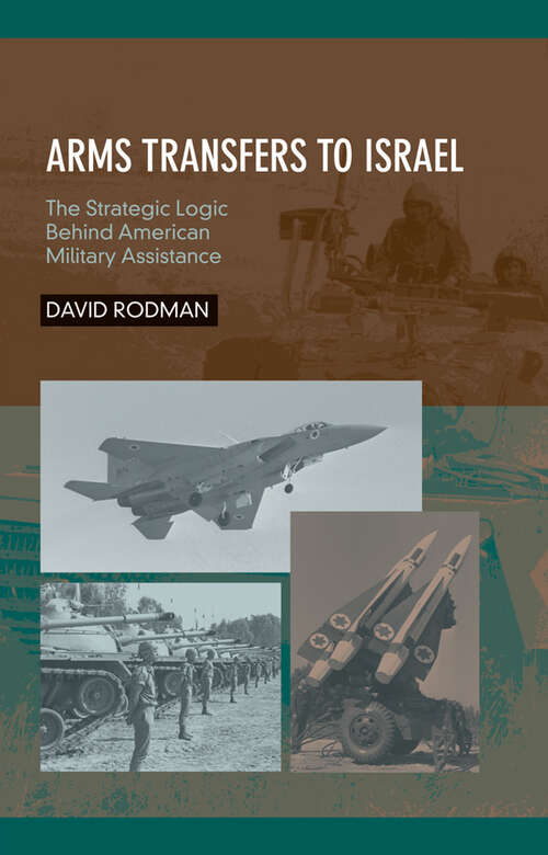 Book cover of Arms Transfers to Israel: The Strategic Logic Behind American Military Assistance