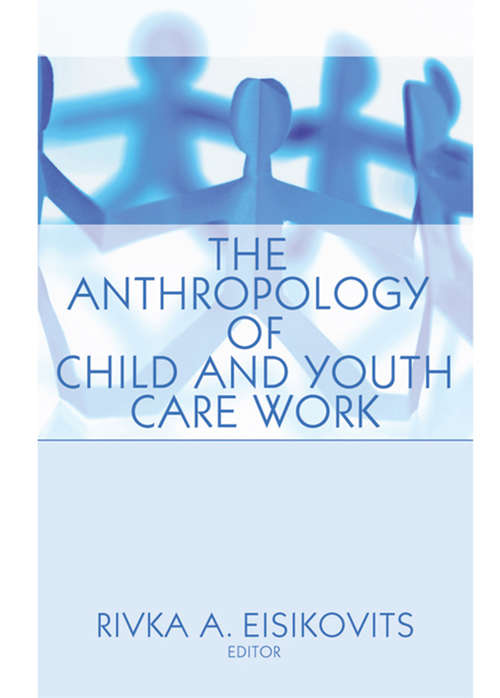 Book cover of The Anthropology of Child and Youth Care Work