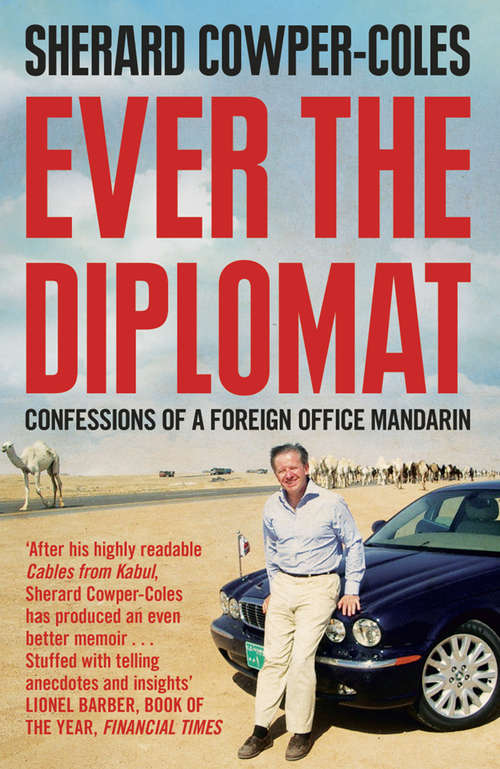 Book cover of Ever the Diplomat: Confessions Of A Foreign Office Mandarin (ePub edition)