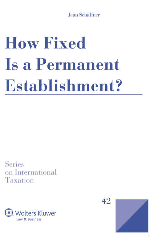 Book cover of How Fixed Is a Permanent Establishment? (Series on International Taxation #42)