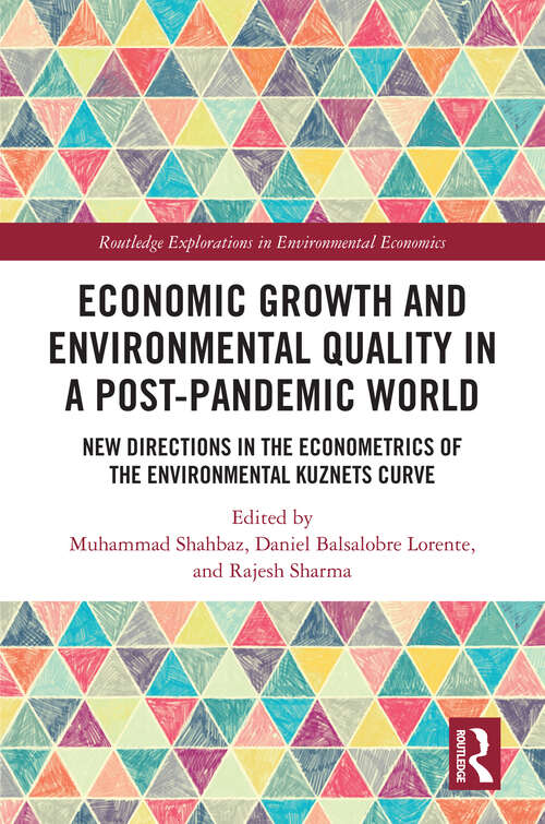 Book cover of Economic Growth and Environmental Quality in a Post-Pandemic World: New Directions in the Econometrics of the Environmental Kuznets Curve (Routledge Explorations in Environmental Economics)
