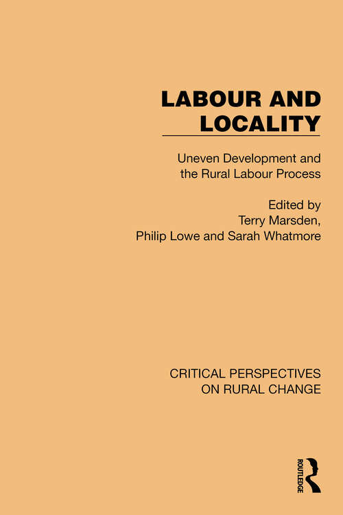 Book cover of Labour and Locality: Uneven Development and the Rural Labour Process (Critical Perspectives on Rural Change #4)