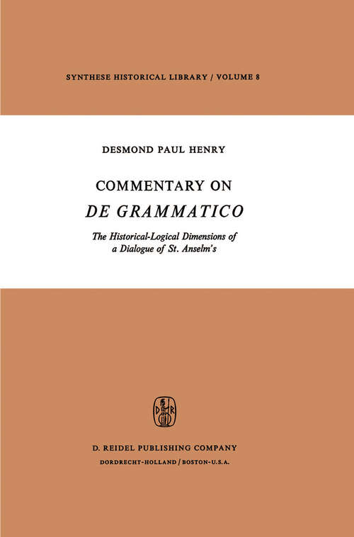 Book cover of Commentary on De Grammatico: The Historical-Logical Dimensions of a Dialogue of St. Anselm’s (1974) (Synthese Historical Library #8)