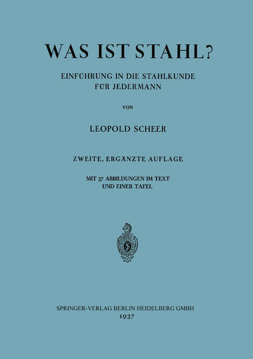 Book cover of Was ist Stahl?: Einführung in Die Stahlkunde für Jedermann (2. Aufl. 1937)