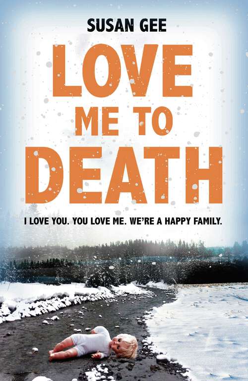 Book cover of Love Me to Death: A spine-chilling psychological thriller with a startling twist