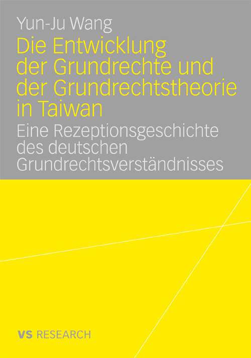 Book cover of Die Entwicklung der Grundrechte und der Grundrechtstheorie in Taiwan: Eine Rezeptionsgeschichte des deutschen Grundrechtsverständnisses (2008)