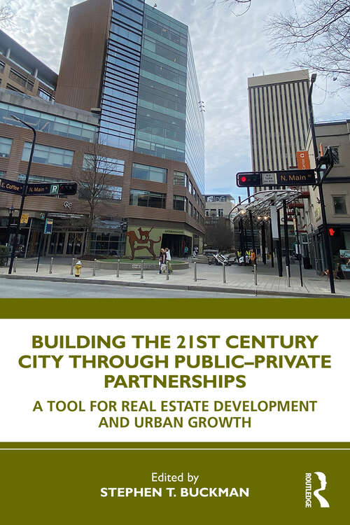 Book cover of Building the 21st Century City through Public-Private Partnerships: A Tool for Real Estate Development and Urban Growth