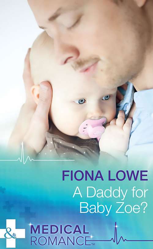 Book cover of A Daddy For Baby Zoe?: A Daddy For Baby Zoe? Her Playboy's Proposal A Mother For His Adopted Son (ePub edition) (Mills And Boon Medical Ser.)