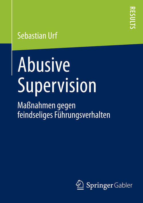 Book cover of Abusive Supervision: Maßnahmen gegen feindseliges Führungsverhalten (2013)