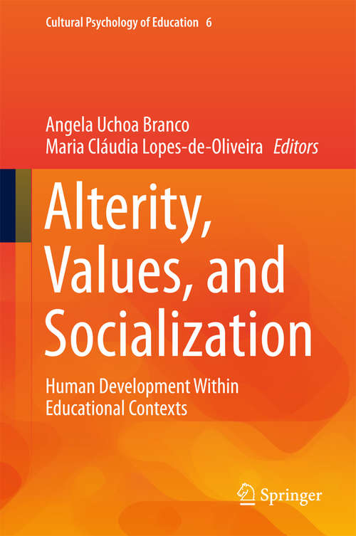Book cover of Alterity, Values, and Socialization: Human Development Within Educational Contexts (Cultural Psychology of Education #6)