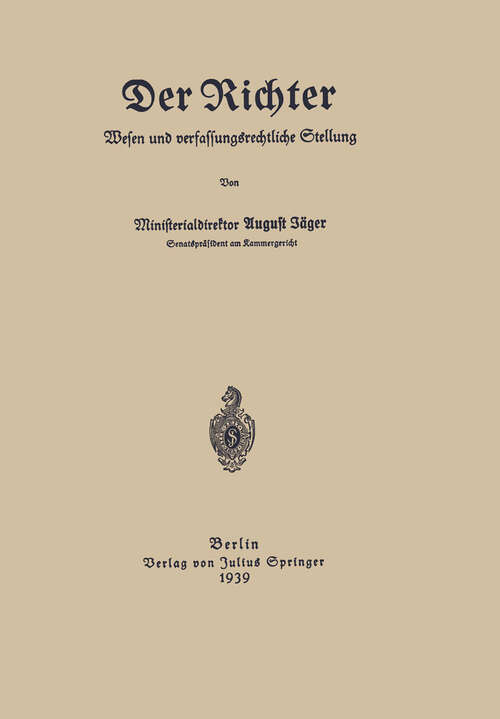Book cover of Der Richter Wesen und verfassungsrechtliche Stellung (1939)