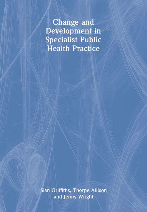 Book cover of Change and Development in Specialist Public Health Practice: Leadership, Partnership and Delivery