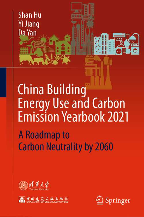 Book cover of China Building Energy Use and Carbon Emission Yearbook 2021: A Roadmap to  Carbon Neutrality by 2060 (1st ed. 2022)