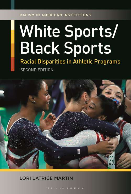 Book cover of White Sports/Black Sports: Racial Disparities in Athletic Programs (Racism in American Institutions)