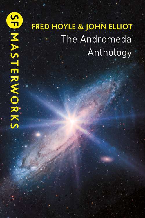 Book cover of The Andromeda Anthology: Containing A For Andromeda and Andromeda Breakthrough (S.F. MASTERWORKS)
