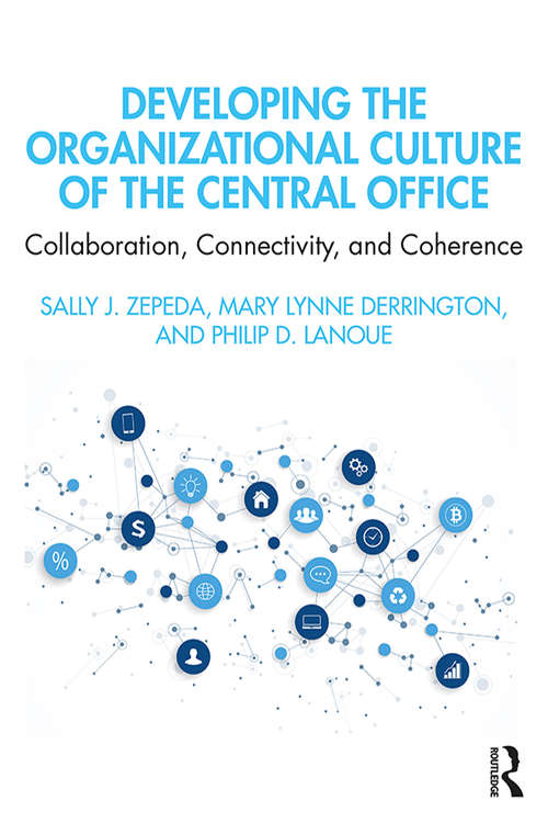 Book cover of Developing the Organizational Culture of the Central Office: Collaboration, Connectivity, and Coherence