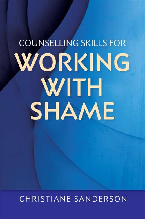 Book cover of Counselling Skills for Working with Shame (Essential Skills for Counselling)
