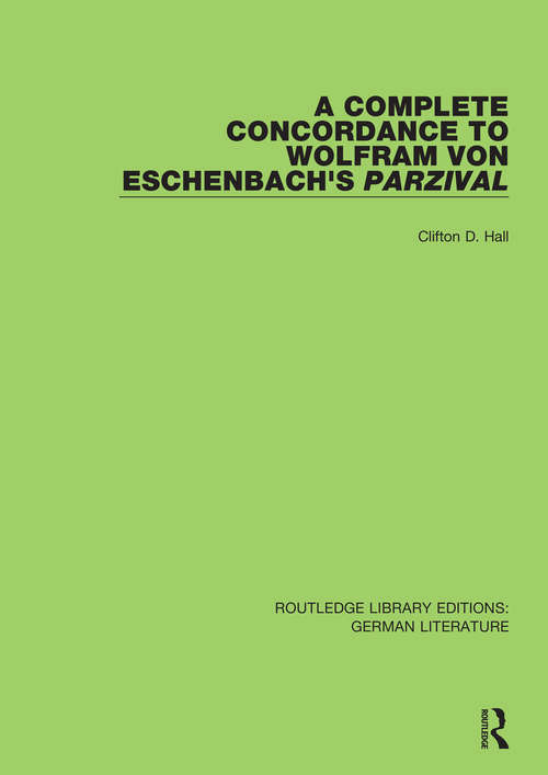 Book cover of A Complete Concordance to Wolfram von Eschenbach’s Parzival (Routledge Library Editions: German Literature)