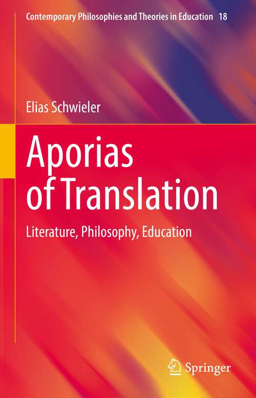 Book cover of Aporias of Translation: Literature, Philosophy, Education (1st ed. 2022) (Contemporary Philosophies and Theories in Education #18)