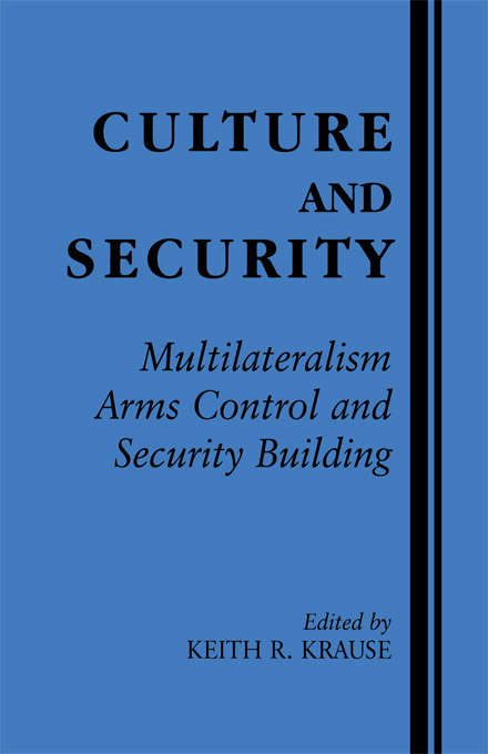 Book cover of Culture and Security: Multilateralism, Arms Control and Security Building