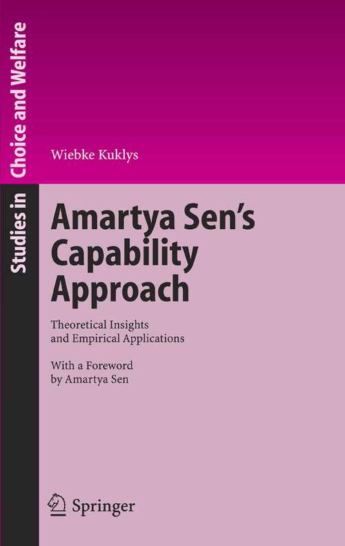 Book cover of Amartya Sen's Capability Approach: Theoretical Insights and Empirical Applications (2005) (Studies in Choice and Welfare)