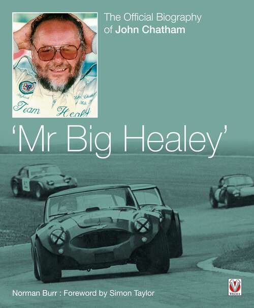 Book cover of John Chatham – ‘Mr Big Healey’: The Official Biography