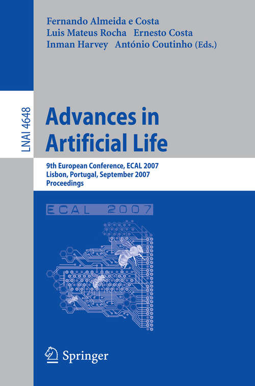 Book cover of Advances in Artificial Life: 9th European Conference, ECAL 2007, Lisbon, Portugal, September 10-14, 2007, Proceedings (2007) (Lecture Notes in Computer Science #4648)