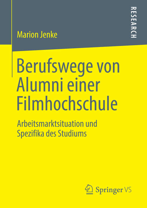 Book cover of Berufswege von Alumni einer Filmhochschule: Arbeitsmarktsituation und Spezifika des Studiums (2013)