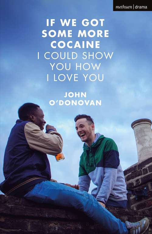 Book cover of If We Got Some More Cocaine I Could Show You How I Love You (Modern Plays)