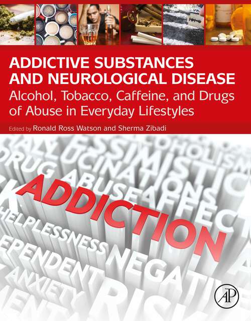 Book cover of Addictive Substances and Neurological Disease: Alcohol, Tobacco, Caffeine, and Drugs of Abuse in Everyday Lifestyles