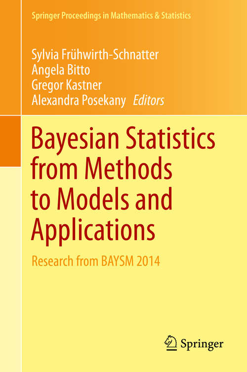 Book cover of Bayesian Statistics from Methods to Models and Applications: Research from BAYSM 2014 (2015) (Springer Proceedings in Mathematics & Statistics #126)