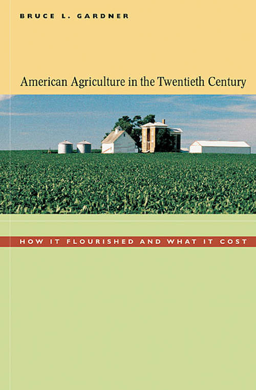 Book cover of American Agriculture in the Twentieth Century: How It Flourished and What It Cost