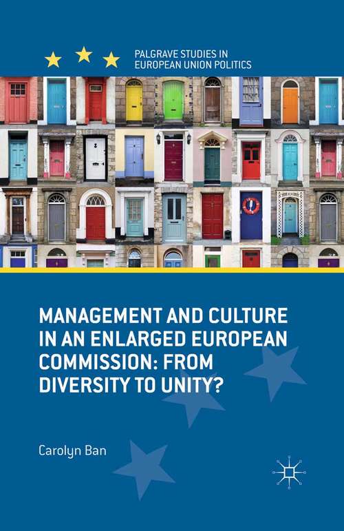 Book cover of Management and Culture in an Enlarged European Commission: From Diversity to Unity? (2013) (Palgrave Studies in European Union Politics)