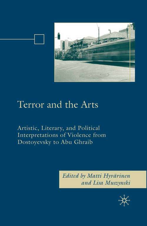 Book cover of Terror and the Arts: Artistic, Literary, and Political Interpretations of Violence from Dostoyevsky to Abu Ghraib (2008)