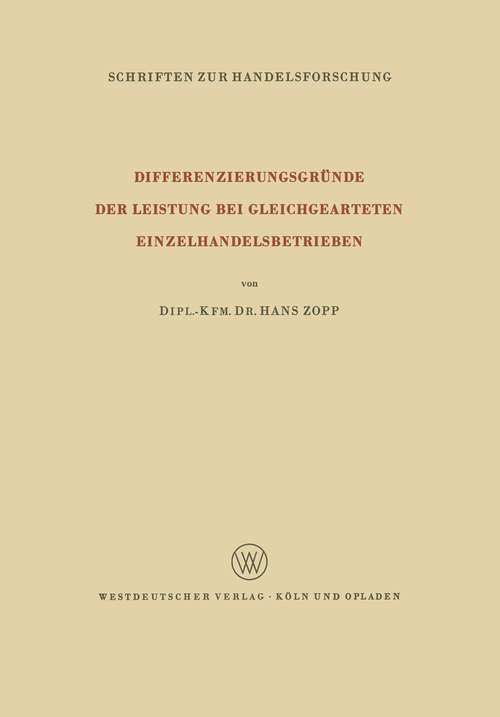 Book cover of Differenzierungsgründe der Leistung bei Gleichgearteten Einzelhandelsbetrieben (1. Aufl. 1965) (Schriften zur Handelsforschung #31)