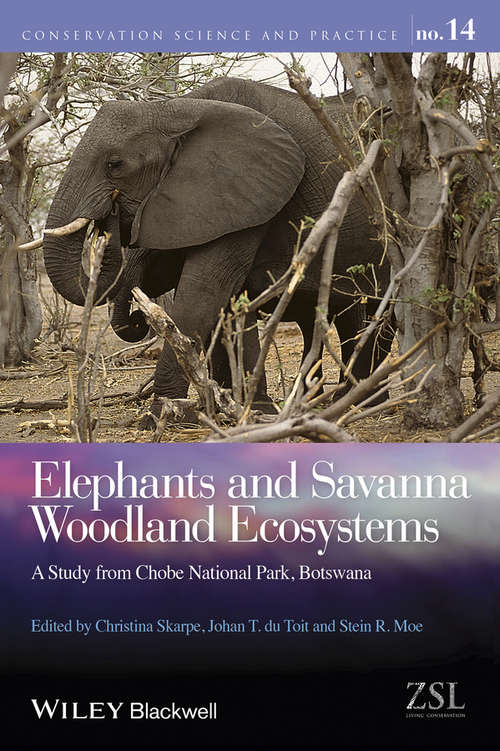 Book cover of Elephants and Savanna Woodland Ecosystems: A Study from Chobe National Park, Botswana (Conservation Science and Practice)