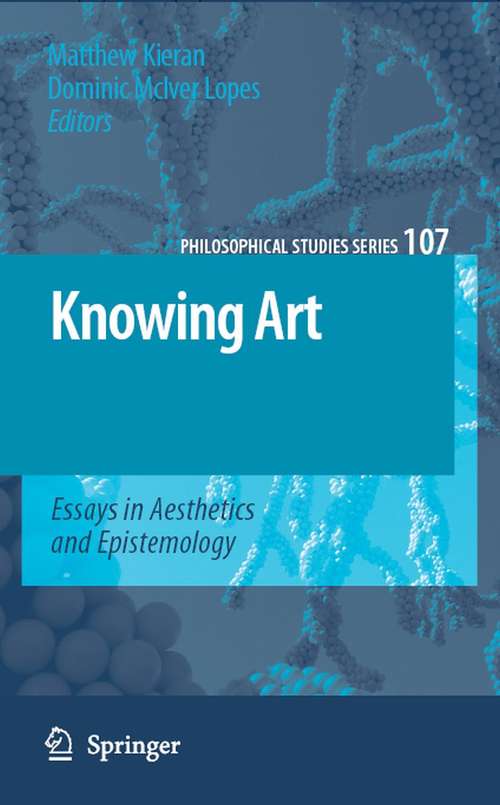 Book cover of Knowing Art: Essays in Aesthetics and Epistemology (2007) (Philosophical Studies Series #107)